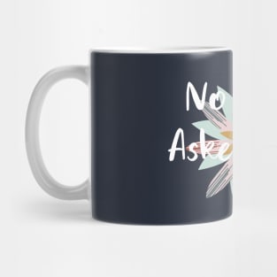 No One Asked You Mug